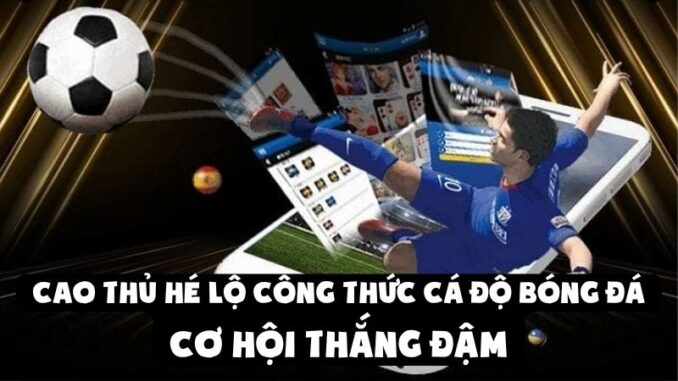 Cao Thủ Hé Lộ Công Thức Cá Độ Bóng Đá | Cơ Hội Thắng Đậm